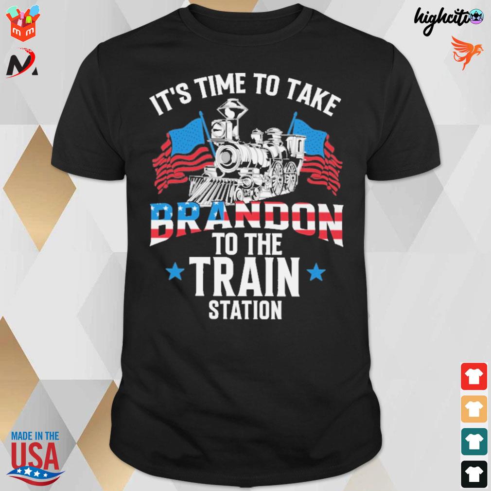 It's time to take Brandon to the train station t-shirt
