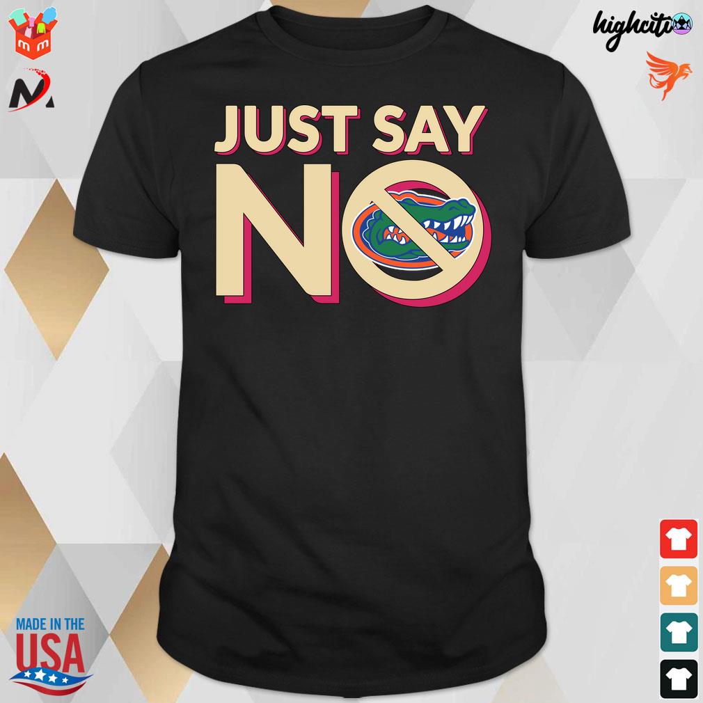 Just say no Florida gators Football T-shirt