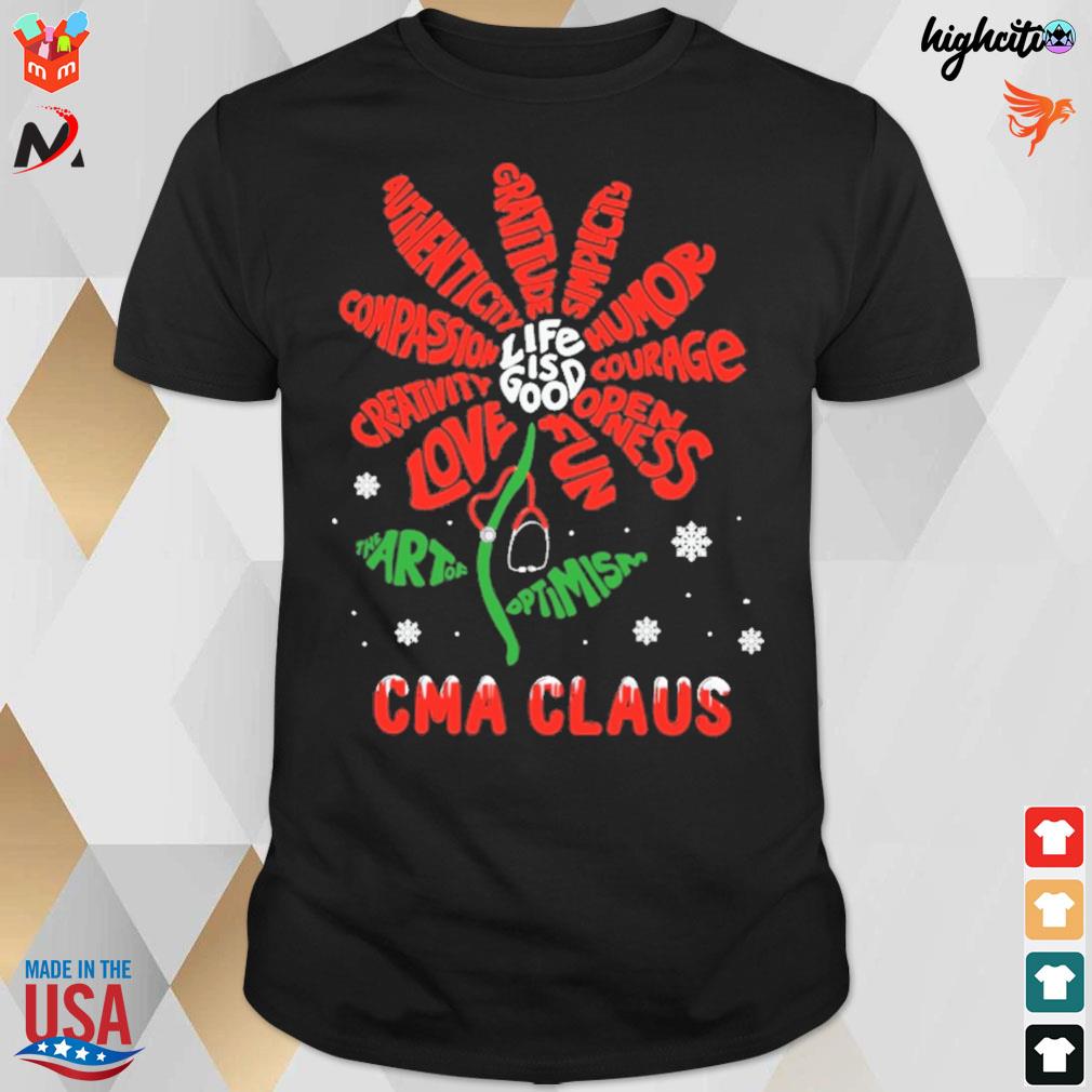 Merry christmas life is good love creativity compassion authenticity gratitude simplicity CMA Claus flower t-shirt
