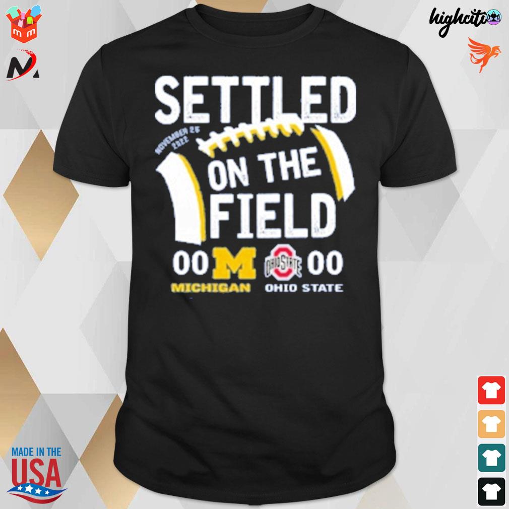 Michigan Football settled on the field Ohio state t-shirt