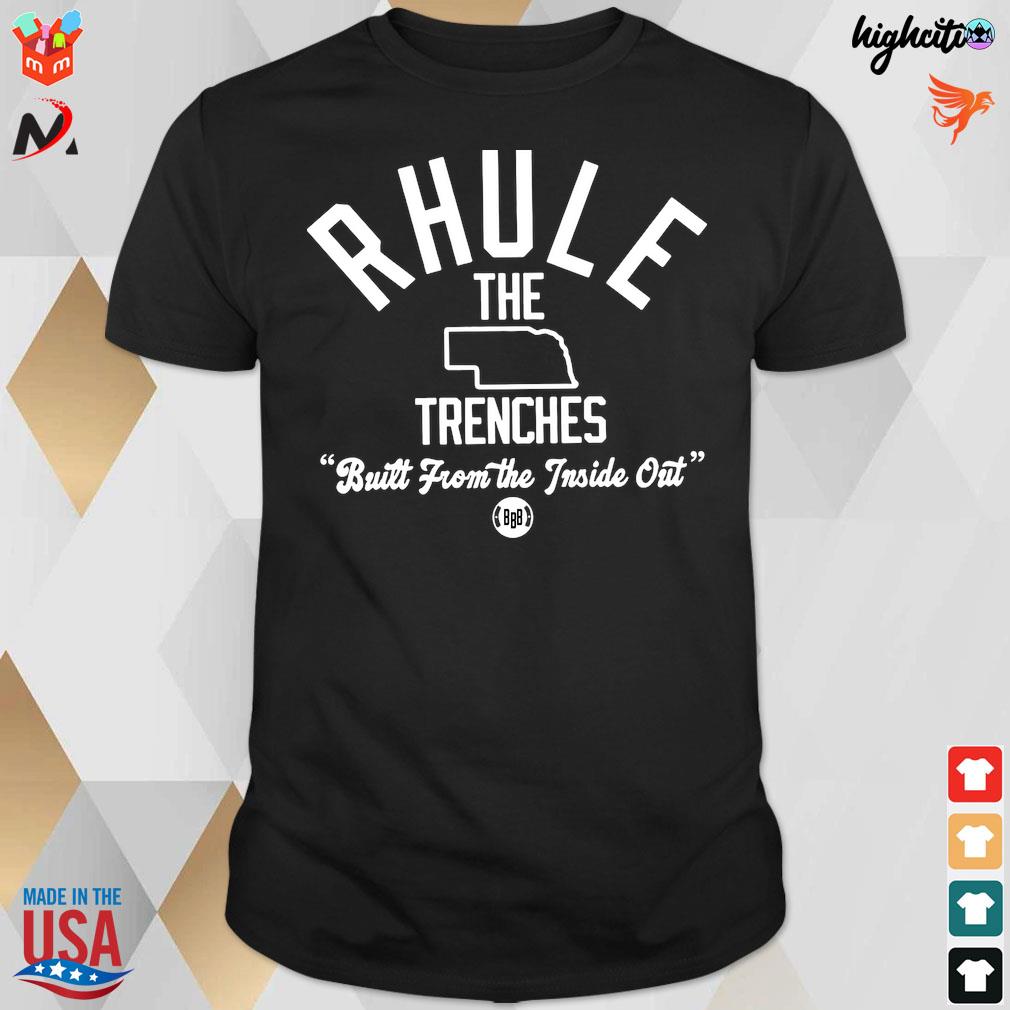 Nebraska rhule the trenches built from the inside out T-shirt