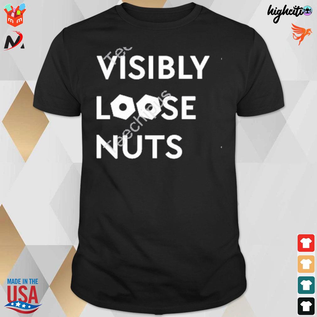 Visibly loose nuts T-shirt