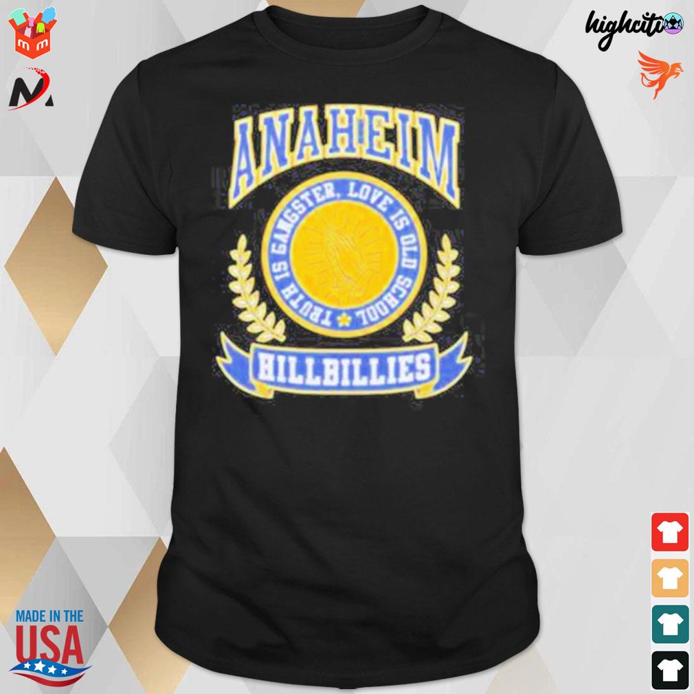 Anaheim hillbilly truth gangster love is old school logo t-shirt, hoodie,  sweater, long sleeve and tank top