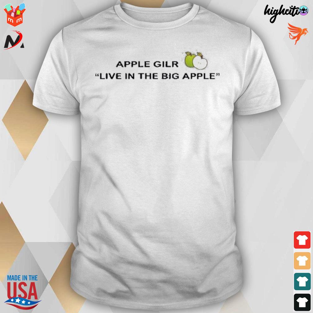 Apple gilr live in the big apple t-shirt