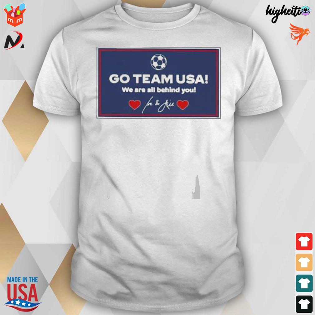 Go team usa we are all behind you t-shirt