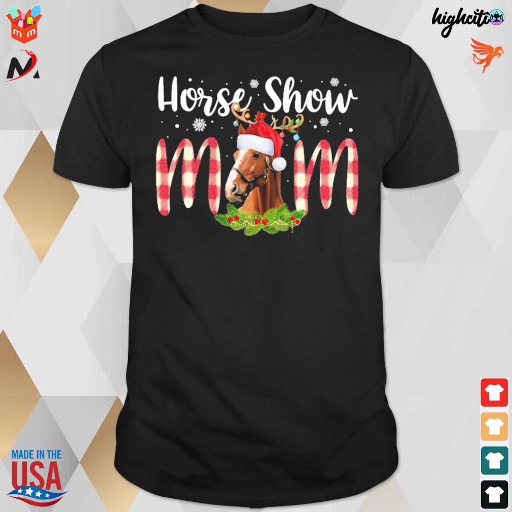 Horse Christmas horse show mom t-shirt
