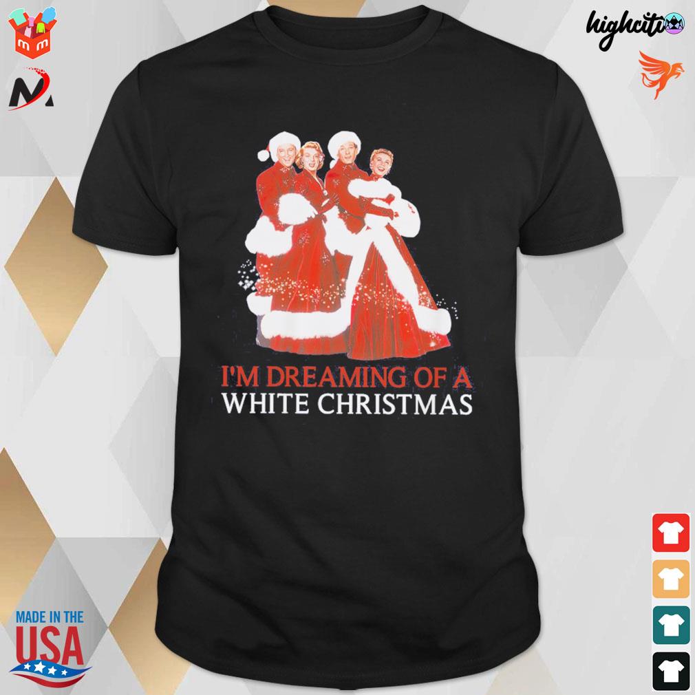 I'm dreaming of a white Christmas t-shirt