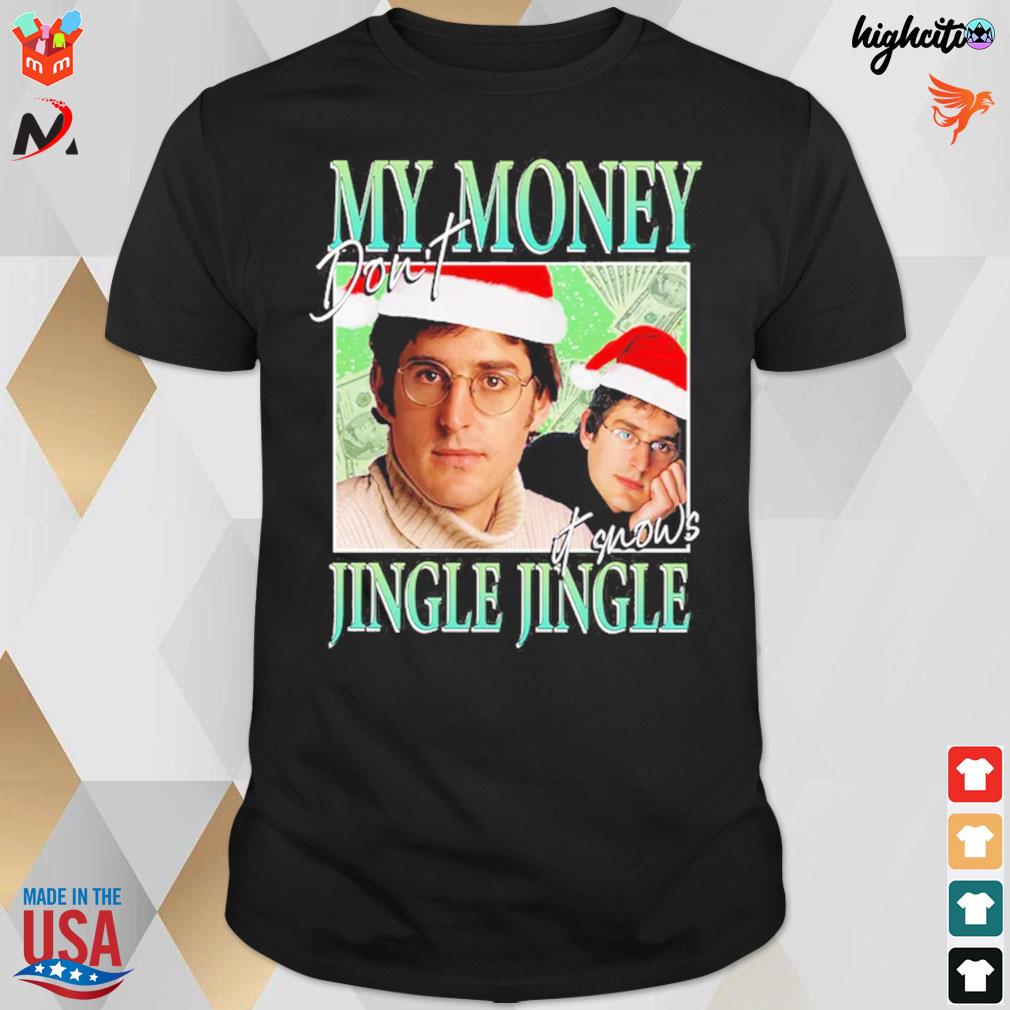 Louis Theroux my money don't it's snows jiggle jiggle Christmas xmas t-shirt
