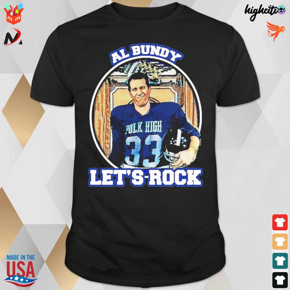 Married with children Al Bundy let's rock polk high 33 t-shirt