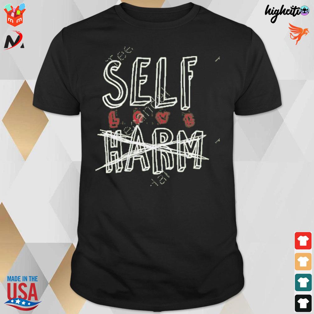 Self love harm not harm t-shirt