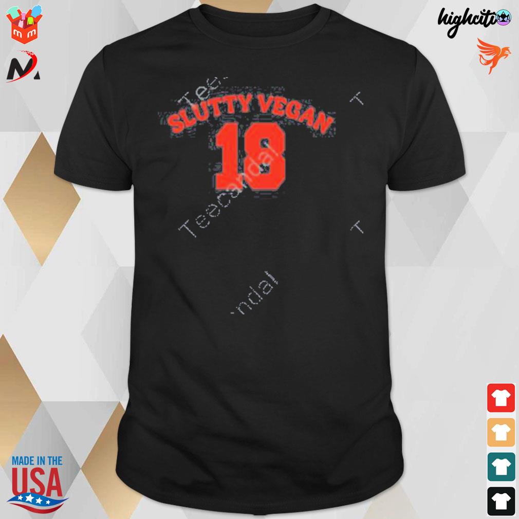 Slutty vegan 18 t-shirt