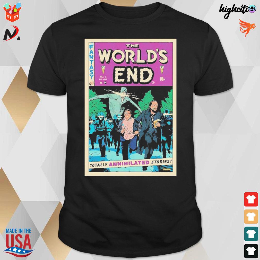 The world's end totally annihilated stories fantasy hot fuzz t-shirt