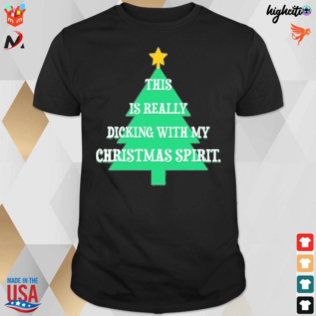 This is really dicking with my Christmas spirit tree t-shirt