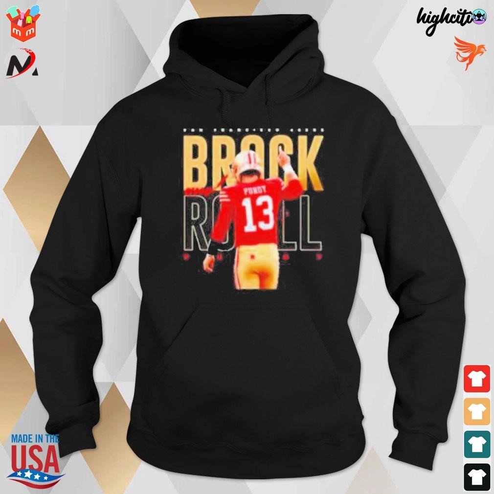 Brock And Roll Brock Purdy San Francisco 49ers Shirt, hoodie, sweater, long  sleeve and tank top