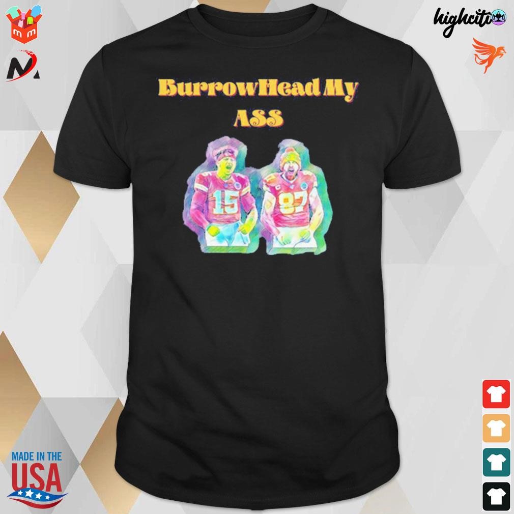 Burrowhead my ass Kansas city Chiefs t-shirt