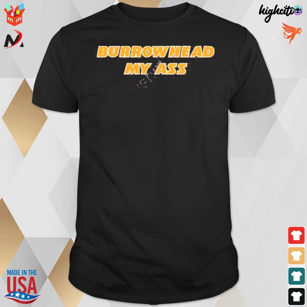 Burrowhead my ass t-shirt