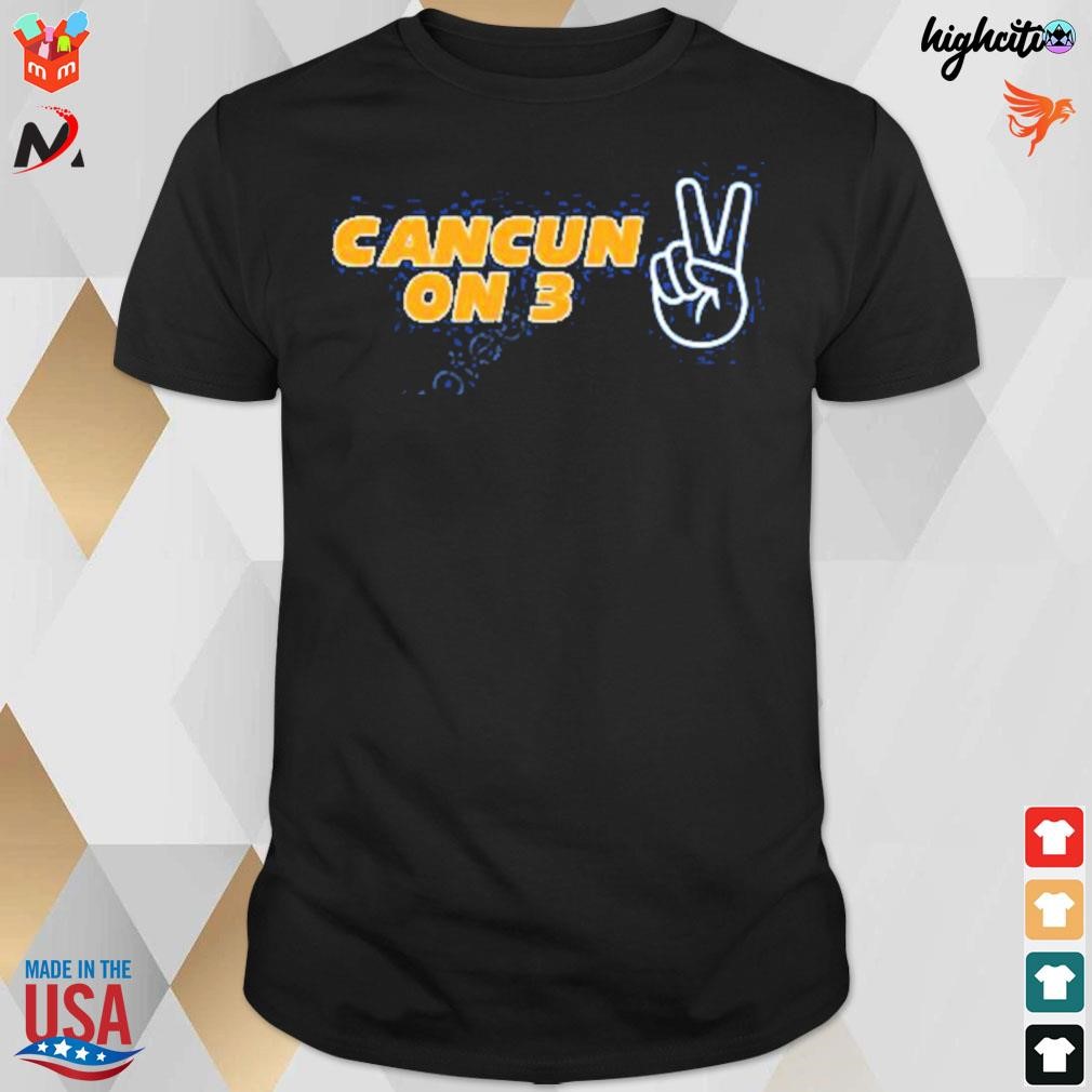 Cancun on 3 t-shirt