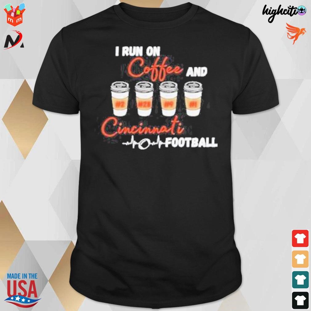 I run on coffee and Cincinnati Football t-shirt