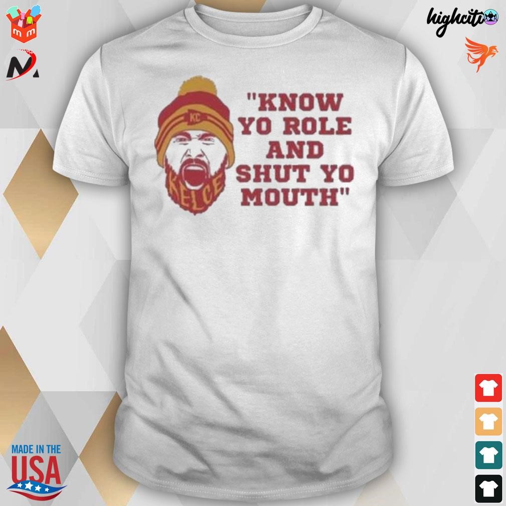 Know your role and shut your mouth Travis Kelce quote AFC 2023 t-shirt