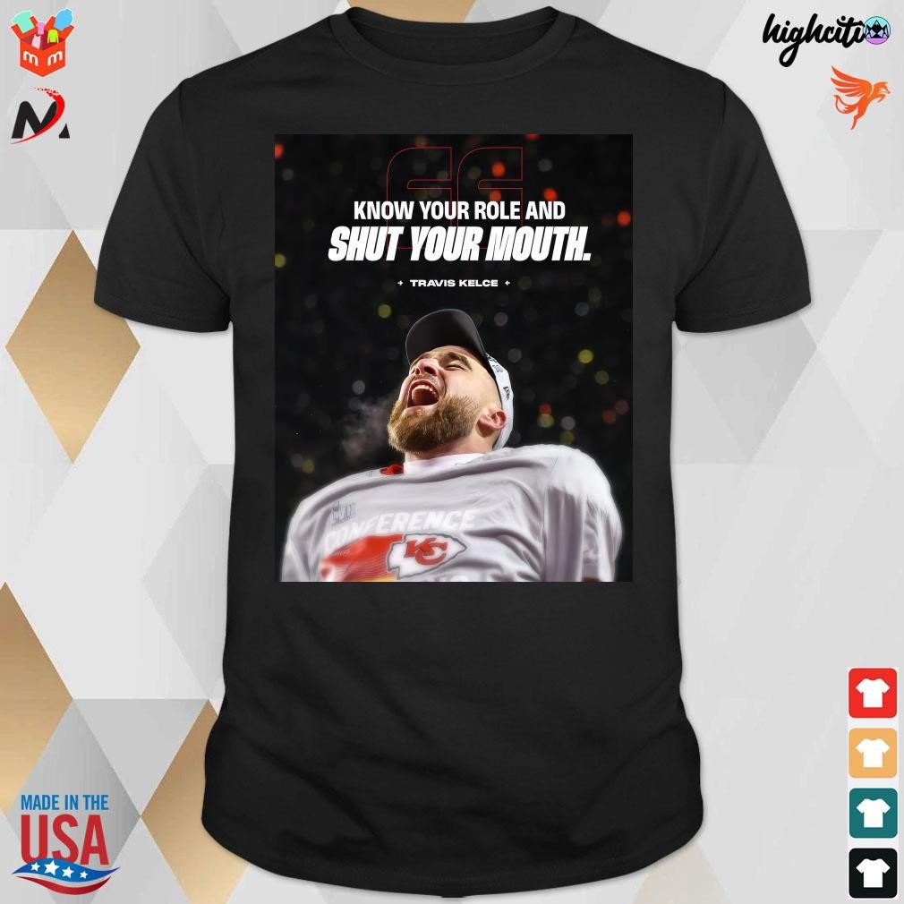 Official Kansas city Chiefs know your role and shut your mouth Travis Kelce black t-shirt