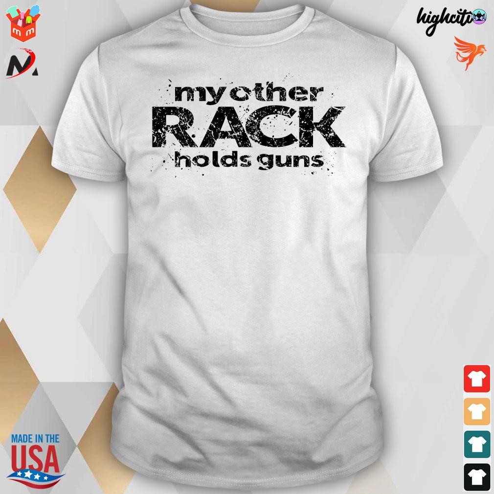 Official My Other Rack Holds Guns T-Shirt