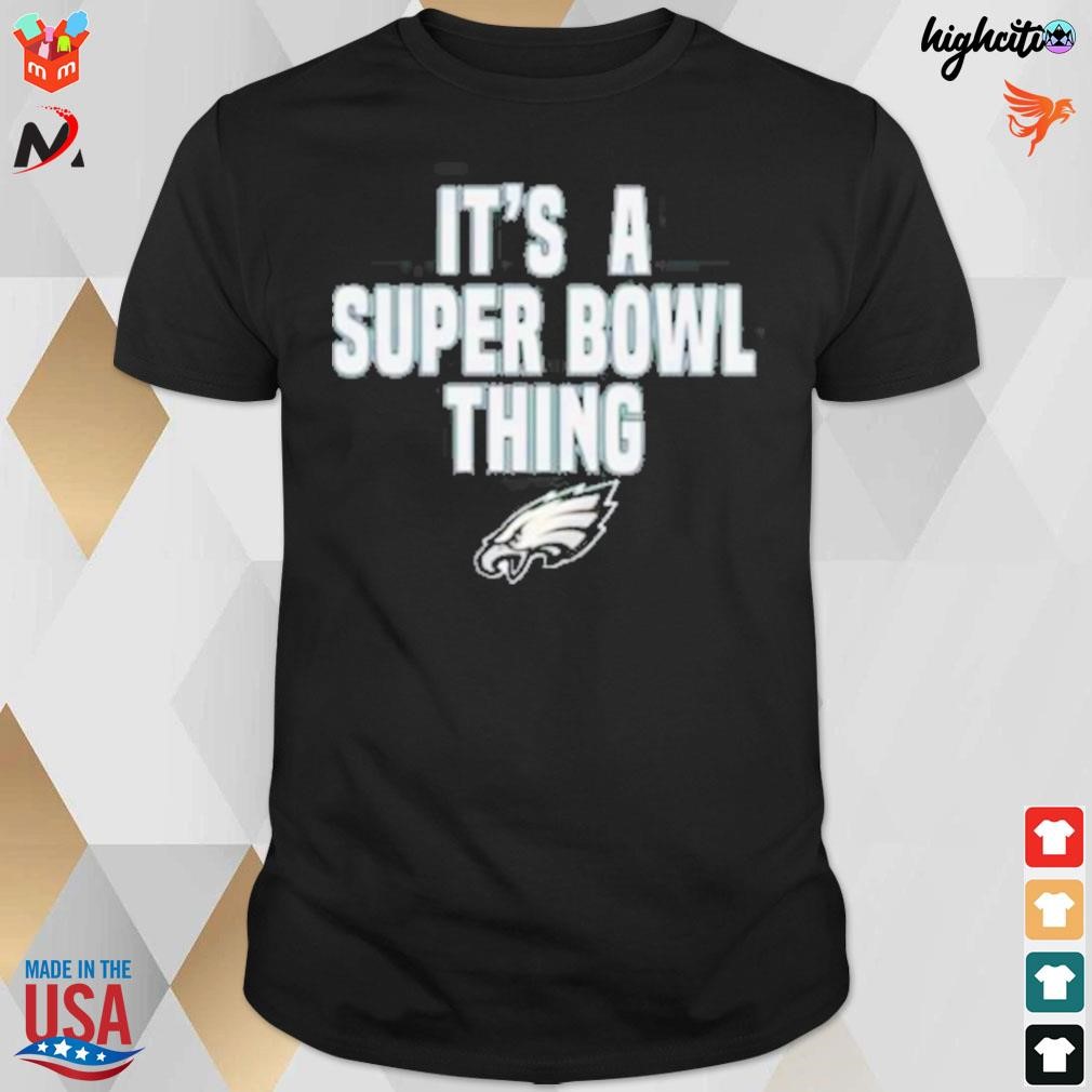 Philadelphia eagles it's a super bowl thing t-shirt