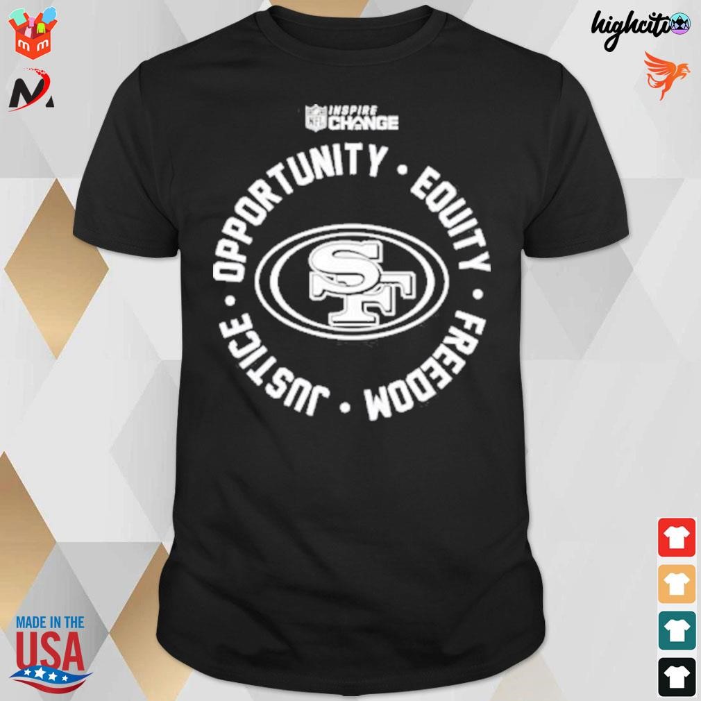 Official San Francisco 49ers Opportunity Equity Freedom Justice Inspire  Change T-shirt,Sweater, Hoodie, And Long Sleeved, Ladies, Tank Top