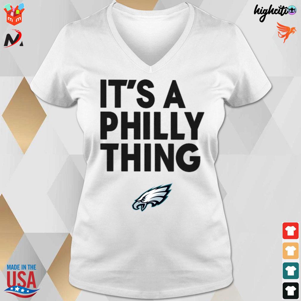 Philadelphia Eagles It's a Philly thing white t-shirt, hoodie, sweater,  long sleeve and tank top