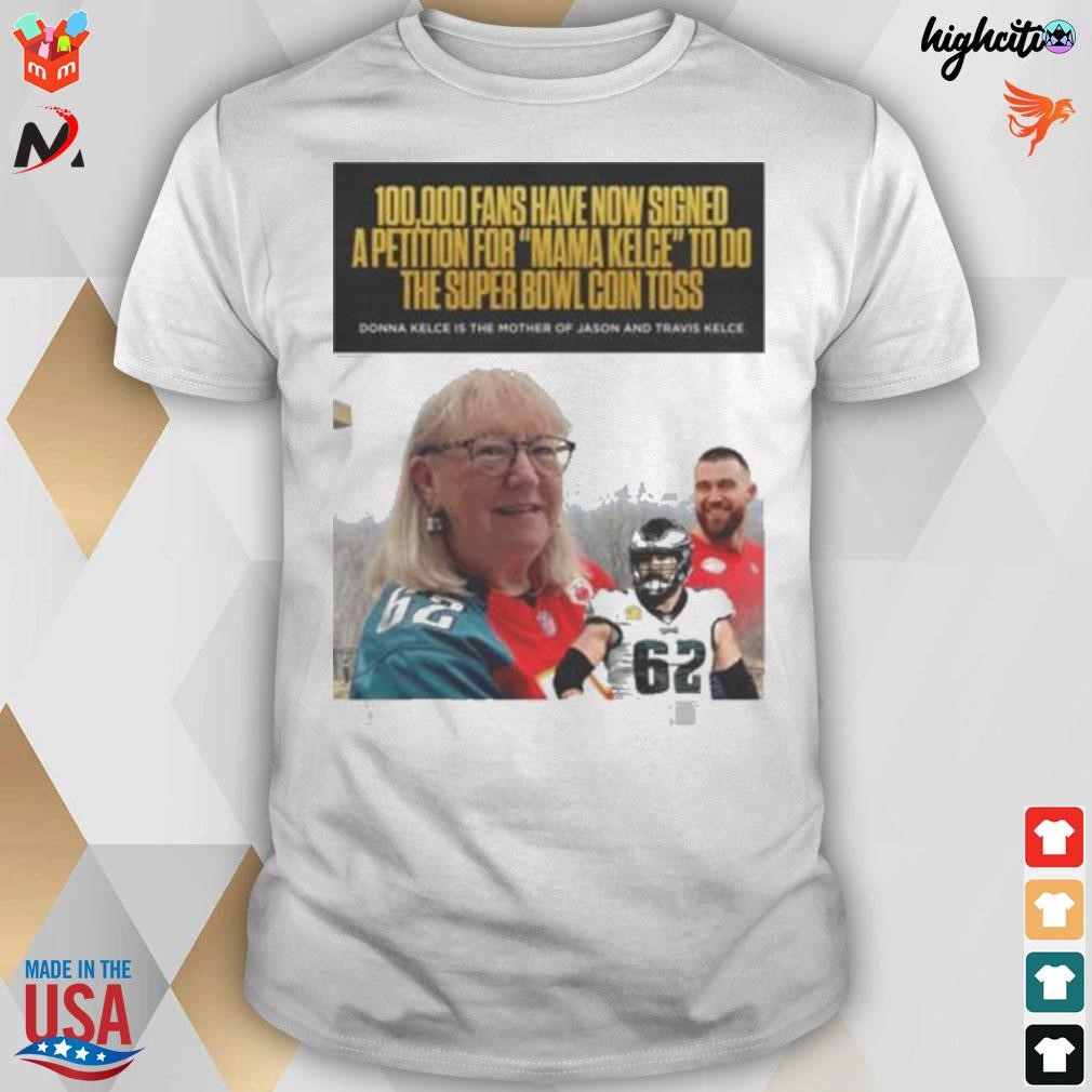 Donna Kelce is the mother of Jason and Travis Kelce 100000 fans have now signed a petition for mama Kelce t-shirt