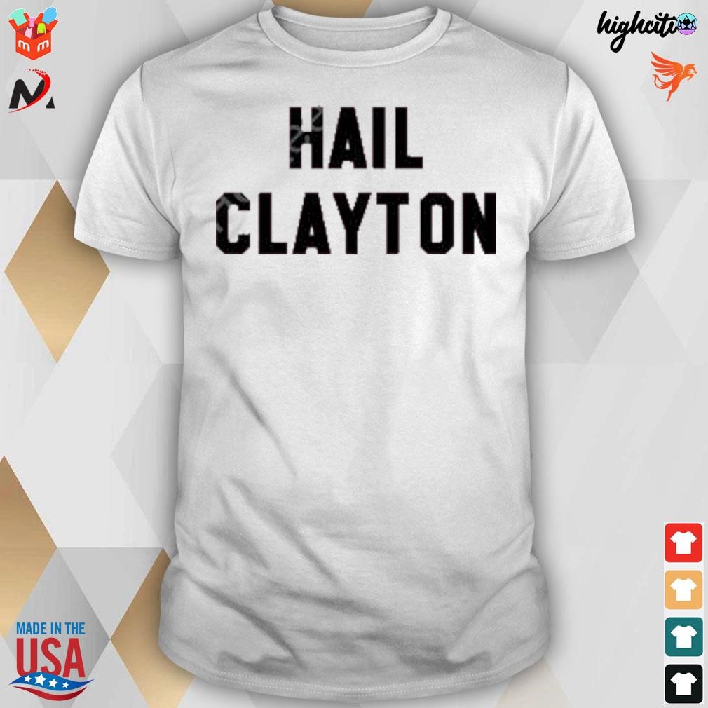 Hail clayton t-shirt