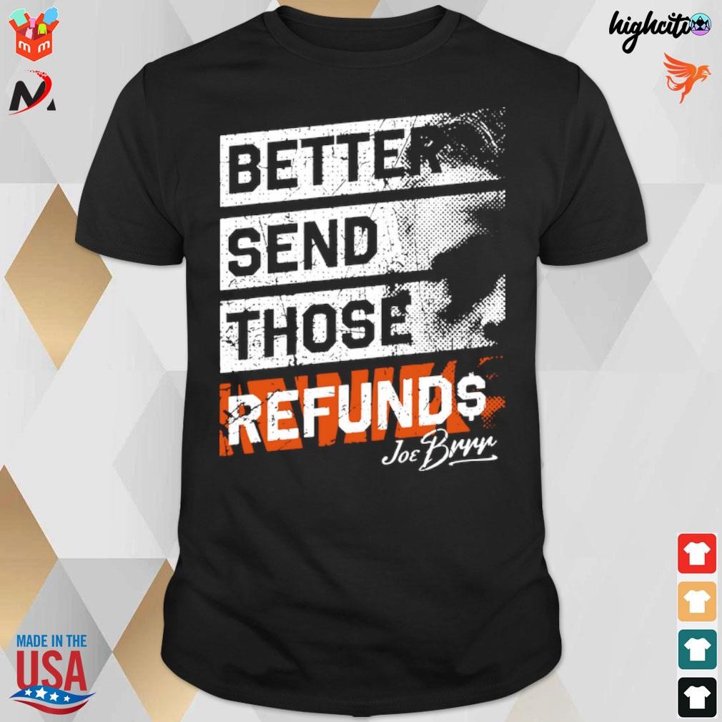 Official Better Send Those Refunds T-shirt