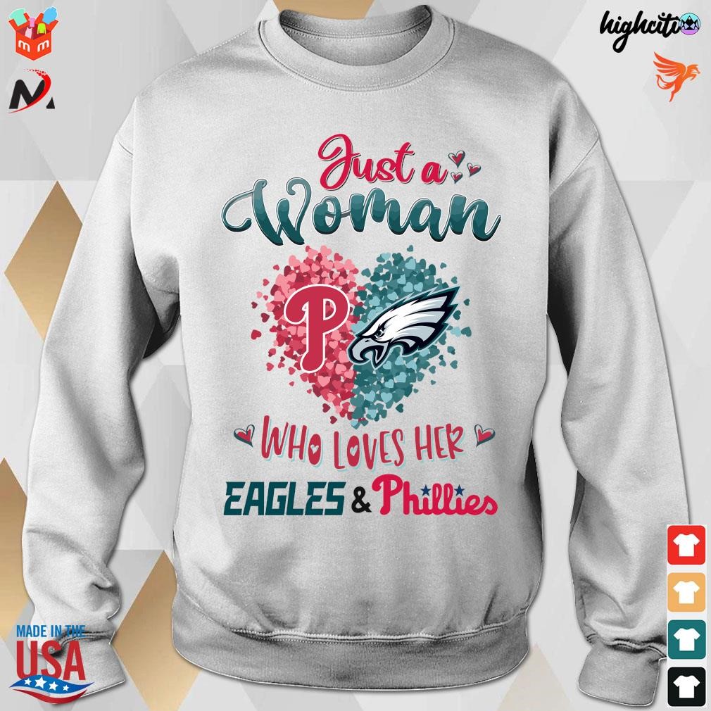 Just A Women Who Love Her Philadelphia Eagles And Phillies Shirt, hoodie,  sweater and long sleeve