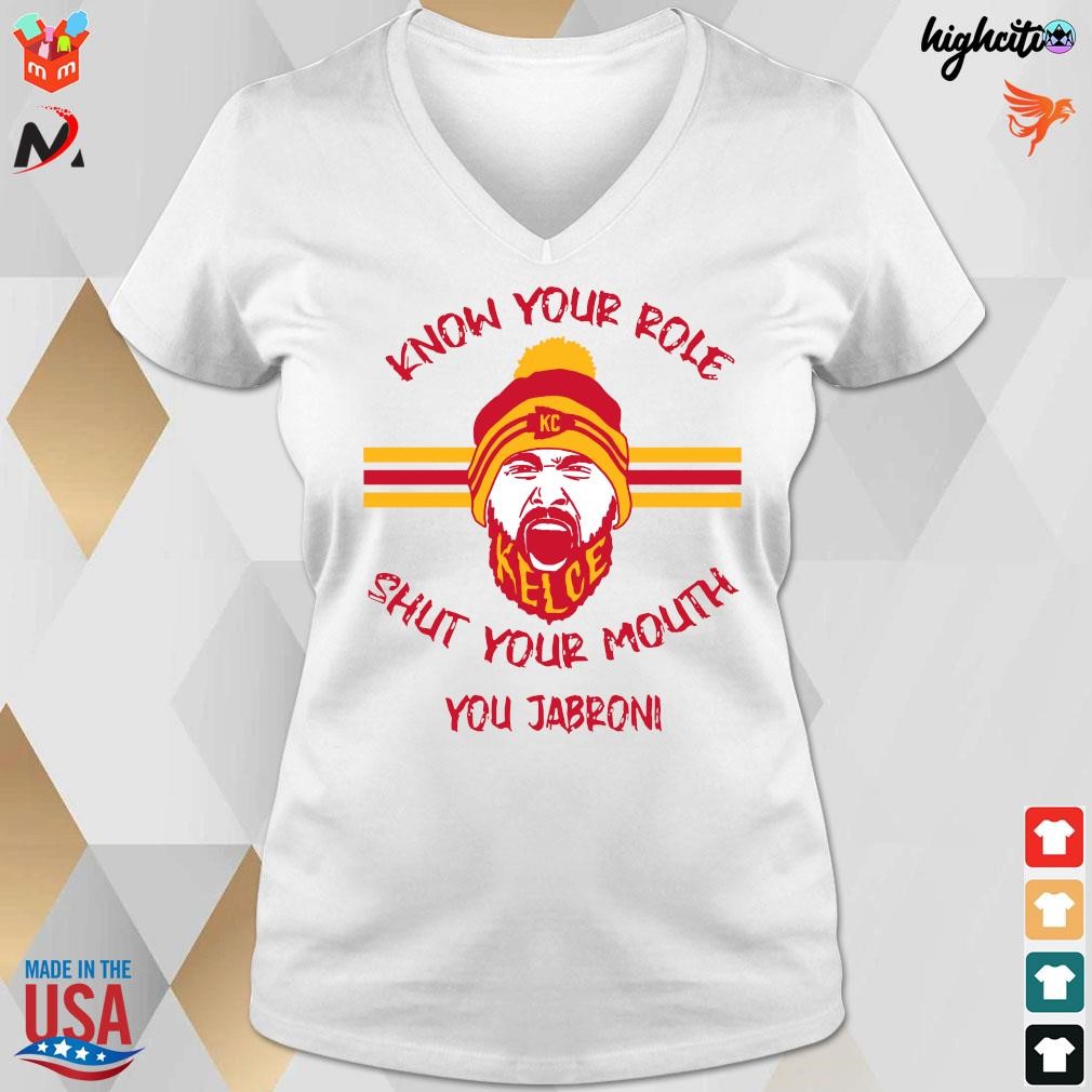 Official Kansas City Chiefs Travis Kelce Know Your Role And Shut Your Mouth  Ya Jabroni Travis Kelce T-shirt,Sweater, Hoodie, And Long Sleeved, Ladies,  Tank Top