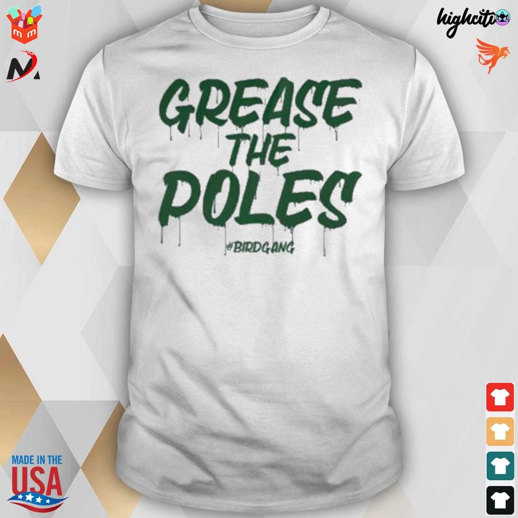 Føde Tilhører Elendig Philadelphia eagles grease the poles #birdgang t-shirt, hoodie, sweater,  long sleeve and tank top