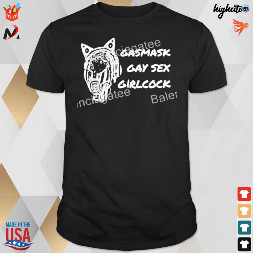 Gasmask gay sex girlcock t-shirt, hoodie, sweater, long sleeve and tank top