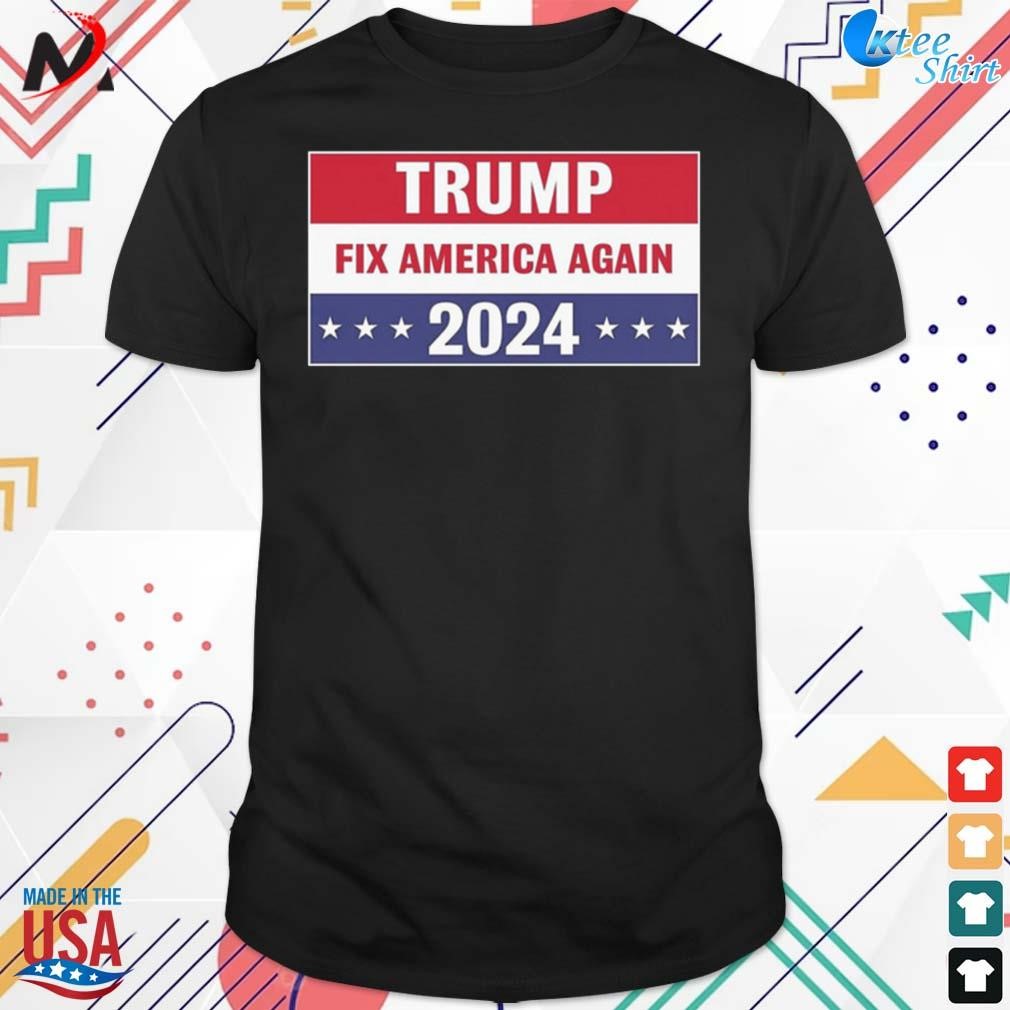 Trump fix America again 2024 t-shirt