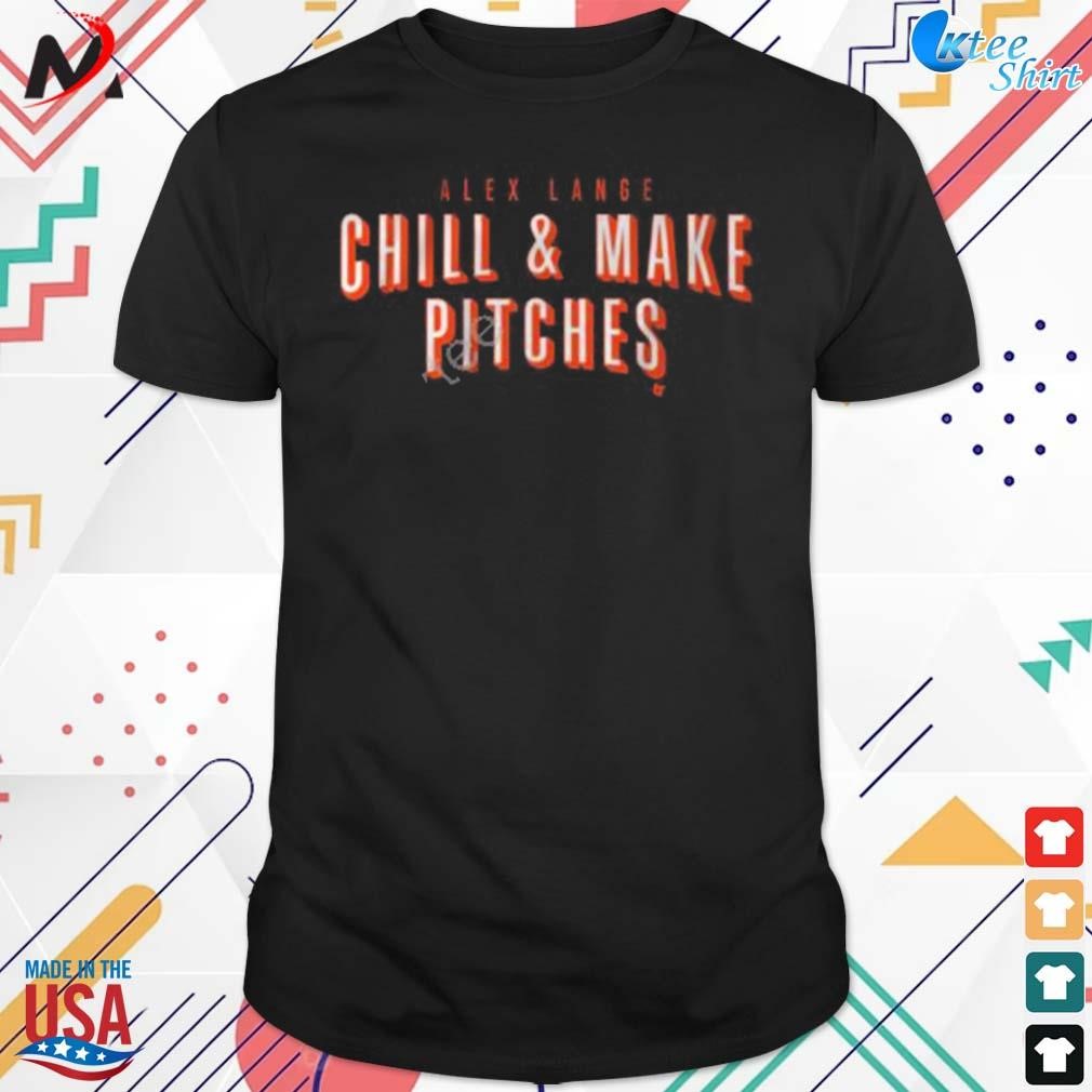 Official alex lange chill and make pitches t-shirt