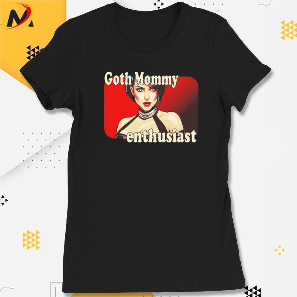 Goth mommy enthusiast mommy milkers art design t-shirt, hoodie, sweater,  long sleeve and tank top