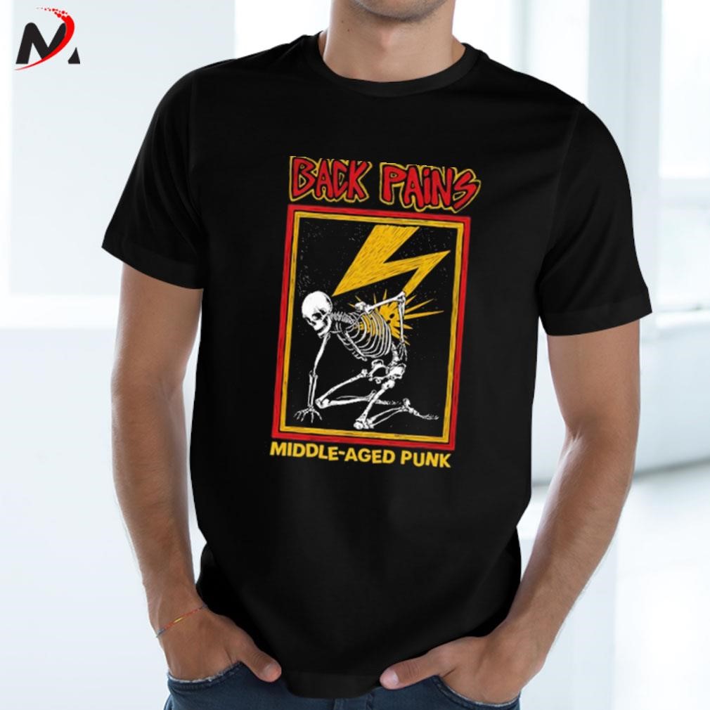 Awesome Back pains middle aged punk art design t-shirt