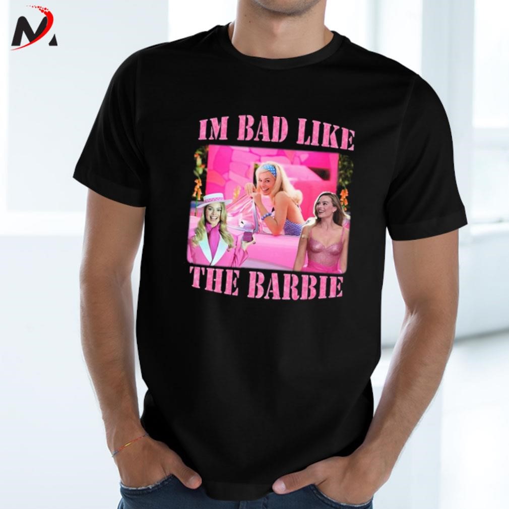 Awesome Goofy garms I'm bad like the Barbie photo design t-shirt
