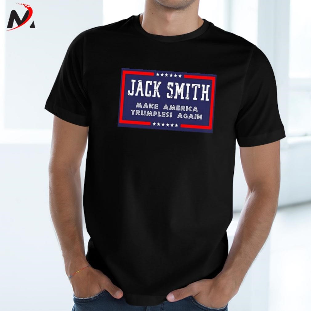 Awesome Jack Smith make America trumpless again t-shirt