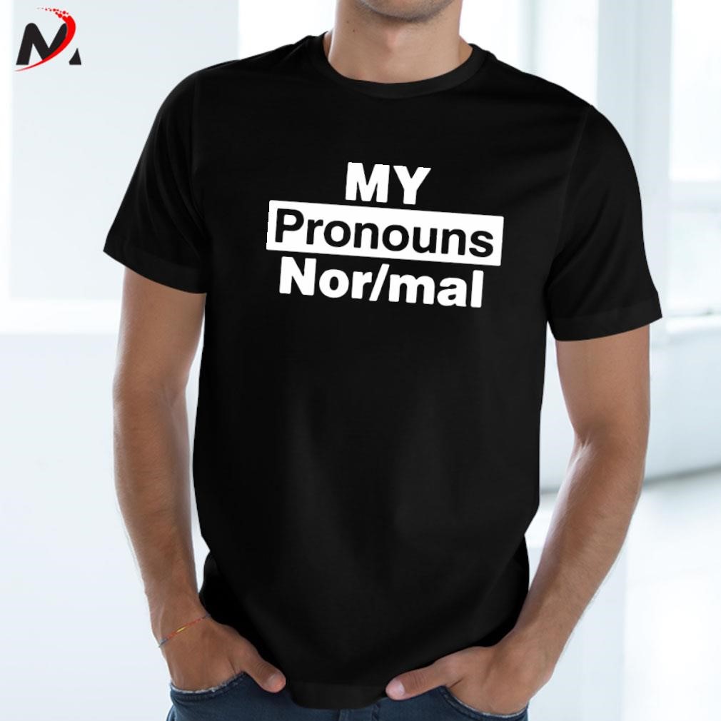 Awesome My Pronouns Are Normal text design T-shirt