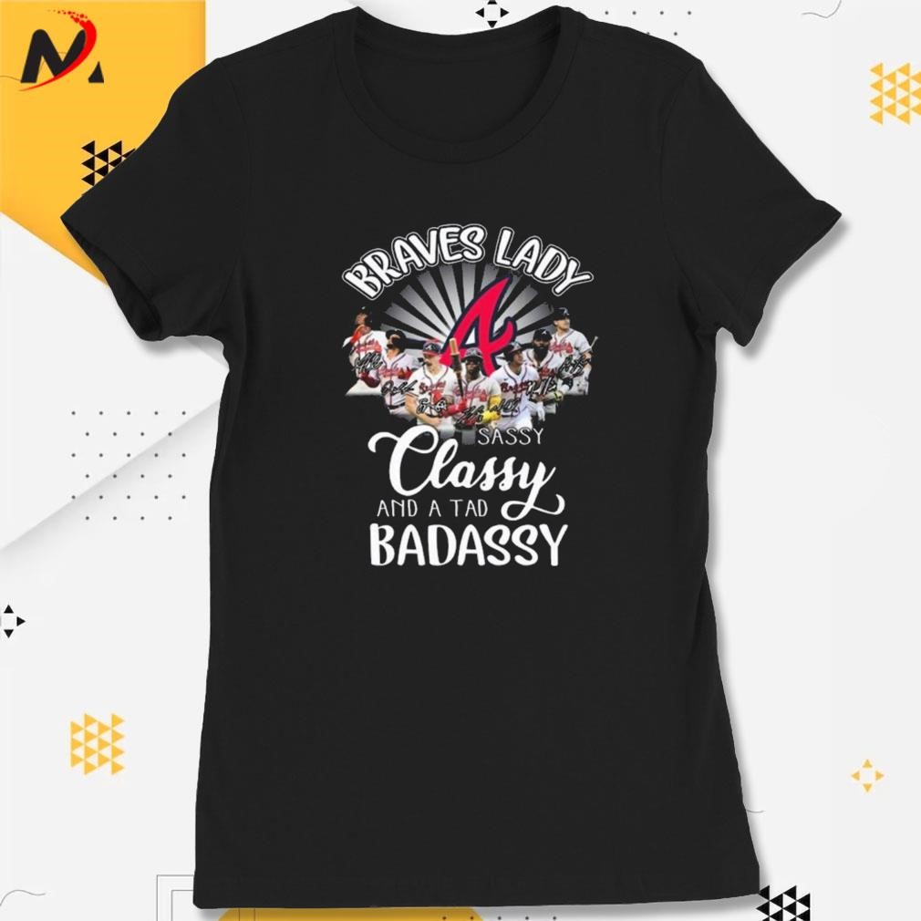 Official Braves Lady sassy classy and a tad badassy Atlanta Braves shirt,  hoodie, sweater, long sleeve and tank top