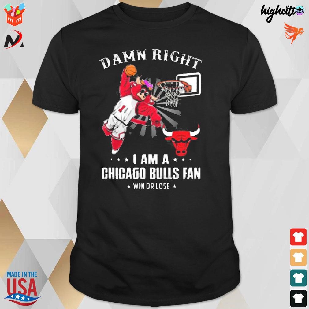 Official Damn Right I Am A Chicago Bulls Fan Win Or Lose Mascot Basketball T-shirt
