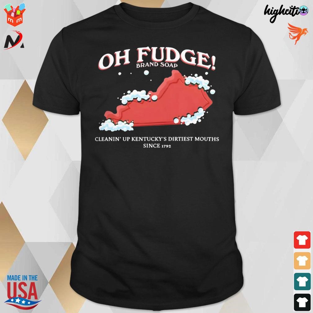 Official Kentucky The Oh Fudge Brand Soap t-shirt