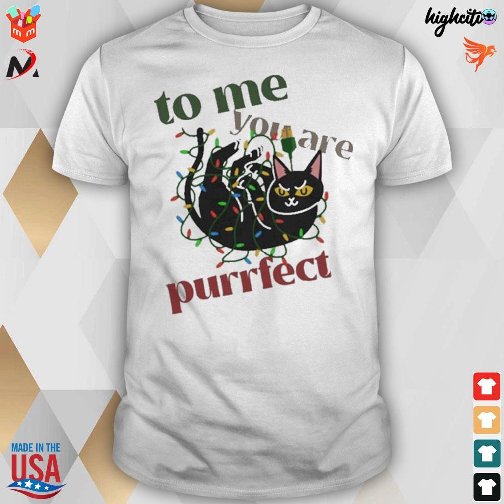 To Me You Are Purrfect Christmas Cat Tangling t-shirt