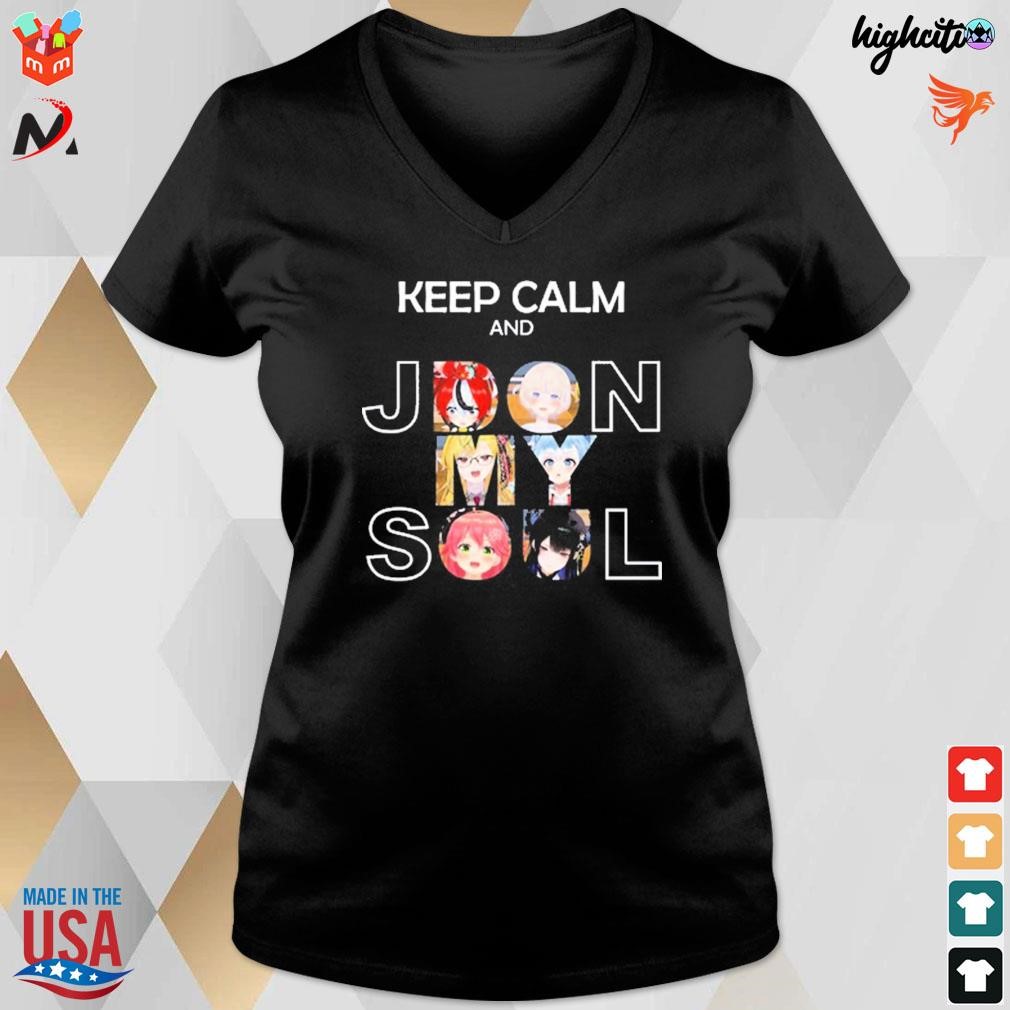 Official Keep calm and jdon my soul anime t-shirt, hoodie, sweater, long  sleeve and tank top