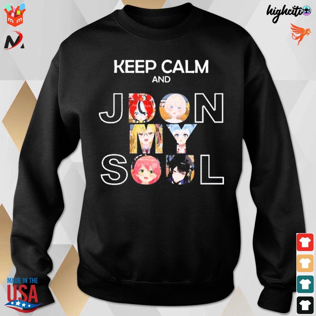 Official Keep calm and jdon my soul anime t-shirt, hoodie, sweater, long  sleeve and tank top