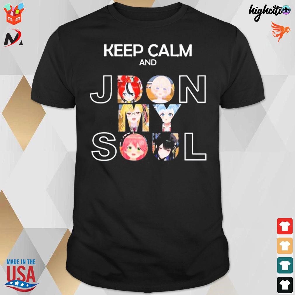 Official Keep calm and jdon my soul anime t-shirt, hoodie, sweater, long  sleeve and tank top