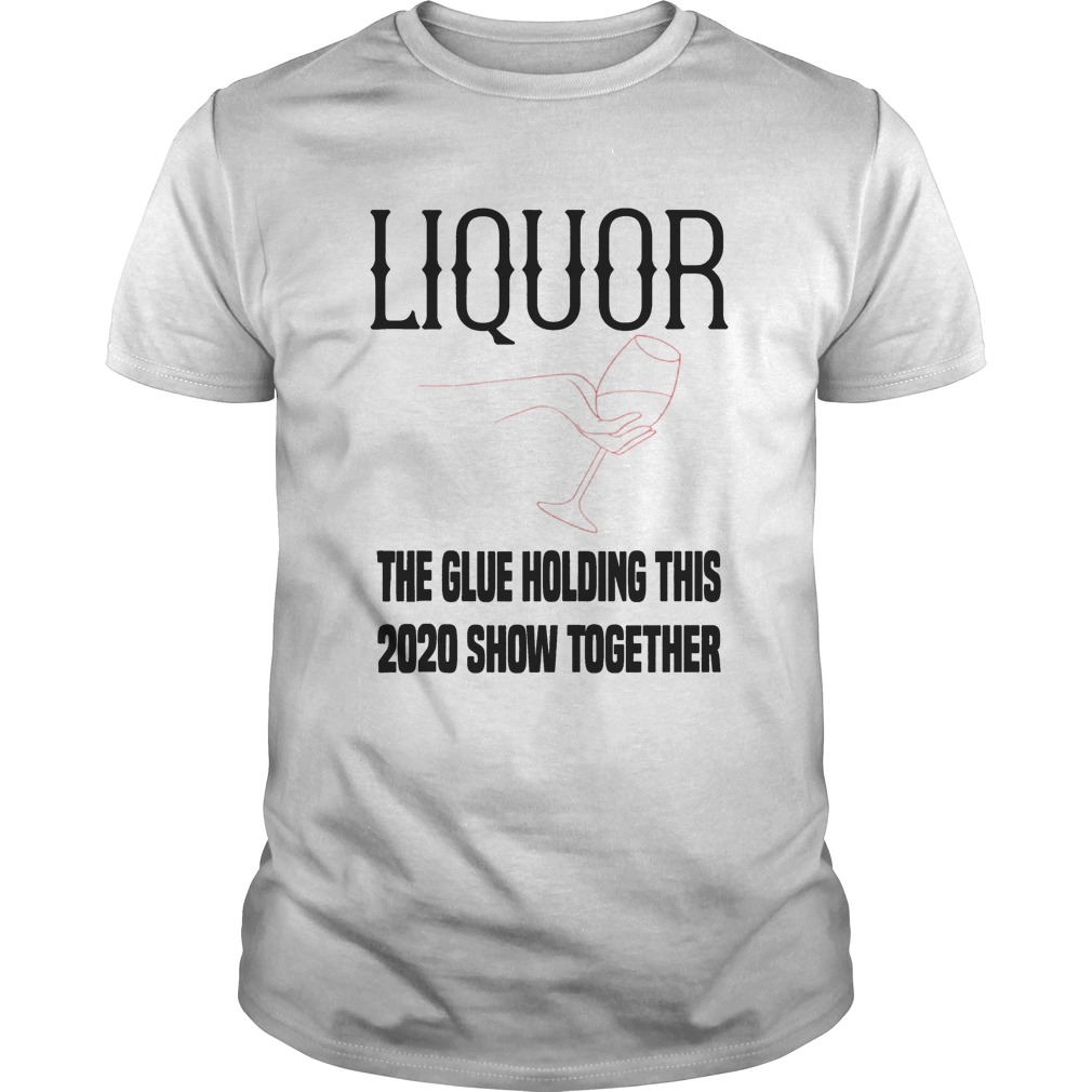 liquor the glue holding 2020 together